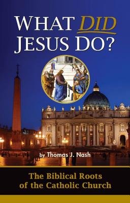 What Did Jesus Do - Nash, Thomas J