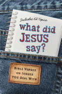What Did Jesus Say?: Bible Verses on Issues You Deal with