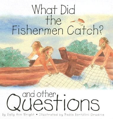 What Did the Fishermen Catch? - Wright, Sally Ann