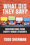 What Did They Say?: Observations from Eighth-Grade Students