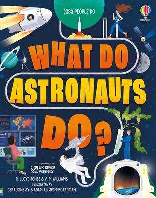 What Do Astronauts Do? - Jones, Rob Lloyd, and Williams, Victoria