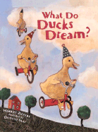What Do Ducks Dream