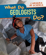 What Do Geologists Do?