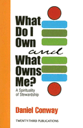 What Do I Own and What Owns Me?: A Spirituality of Stewardship