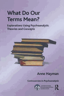 What Do Our Terms Mean?: Explorations Using Psychoanalytic Theories and Concepts