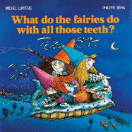 What Do the Fairies Do with All Those Teeth?