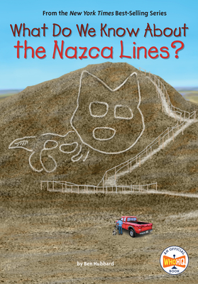 What Do We Know about the Nazca Lines? - Hubbard, Ben, and Who Hq