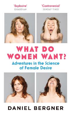 What Do Women Want?: Adventures in the Science of Female Desire - Bergner, Daniel