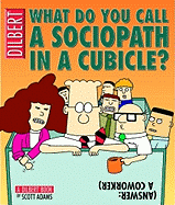 What Do You Call a Sociopath in a Cubicle? Answer: A Coworker, Volume 20: A Dilbert Treasury