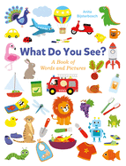 What Do You See? a Book Full of Words and Pictures