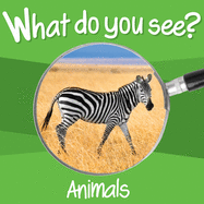 What Do You See: Animals