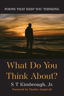 What Do You Think About? - Kimbrough, S T, Jr., and Amjad-Ali, Charles (Foreword by)