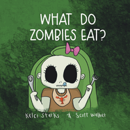 What Do Zombies Eat?: Zoey Zombie