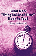 What Does Living Inside of Time Mean to You?