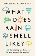 What Does Rain Smell Like?: Discover the fascinating answers to the most curious weather questions from two expert meteorologists