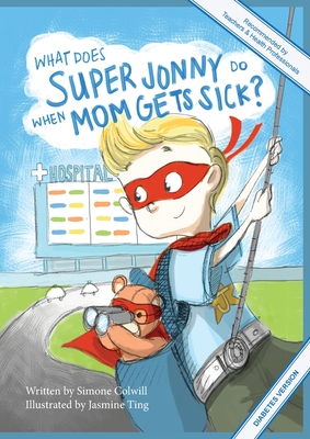 What Does Super Jonny Do When Mom Gets Sick? (DIABETES version). - Colwill, Simone