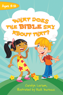 What Does the Bible Say about That? - Larsen, Carolyn