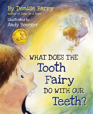 What Does the Tooth Fairy Do with Our Teeth? - Barry, Denise