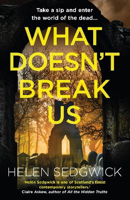 What Doesn't Break Us - Sedgwick, Helen