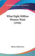 What Eight Million Women Want (1910)