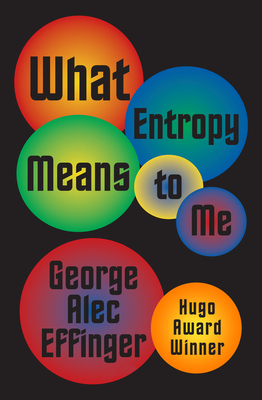 What Entropy Means to Me - Effinger, George Alec
