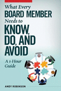 What Every Board Member Needs to Know, Do, and Avoid: A 1-Hour Guide