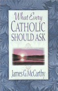What Every Catholic Should Ask