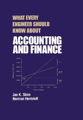 What Every Engineer Should Know about Accounting and Finance - Shim, Jae K