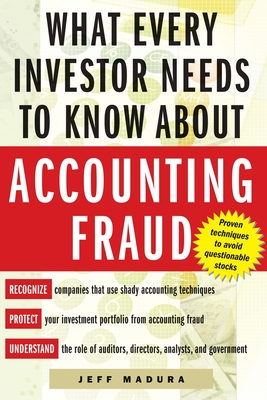 What Every Investor Needs to Know about Accounting Fraud - Madura, Jeffrey M