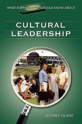 What Every Principal Should Know about Cultural Leadership - Glanz, Jeffrey G