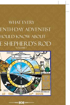 What Every Seventh-Day Adventist Should Know About the Shepherd'S Rod: Volume 1 - Augustus, Garrick D