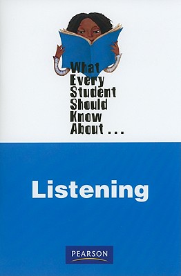 What Every Student Should Know About Listening - Brownell, Judi, and Wolvin, Andrew