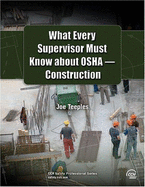 What Every Supervisor Must Know about OSHA Construction 2006 - Teeples, Joe, and CCH Incorporated