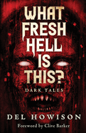 What Fresh Hell is This?: Dark Tales