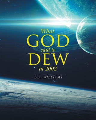 What God Said To Dew in 2002 - D E Williams