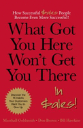 What Got You Here Won't Get You There...in Sales - Goldsmith, Marshall