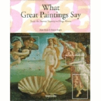 What Great Paintings Say - Hagen, Rose-Marie, and Hagen, Rainer