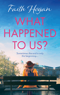What Happened to Us?: An emotional and heart-warming Irish novel to curl-up with from the #1 Kindle bestselling author