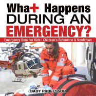 What Happens During an Emergency? Emergency Book for Kids Children's Reference & Nonfiction