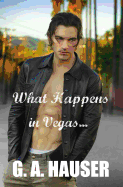 What Happens in Vegas - Hauser, G A