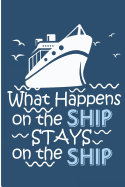 What Happens on the Ship Stays on the Ship: Boating Trip Blank Lined Note Book