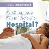 What Happens When I Go to the Hospital?