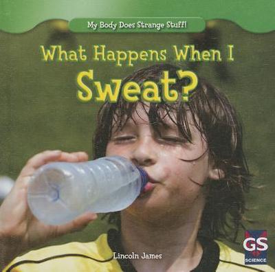 What Happens When I Sweat? - James, Lincoln