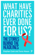 What Have Charities Ever Done for Us?: The Stories Behind the Headlines