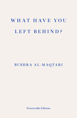 What Have You Left Behind? - al-Maqtari, Bushra, and Hussain, Sawad (Translated by)