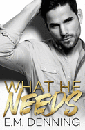 What He Needs: Desires Book 1