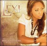 What Heaven Hears - Lexi