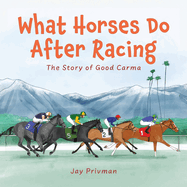 What Horses Do After Racing: The Story of Good Carma