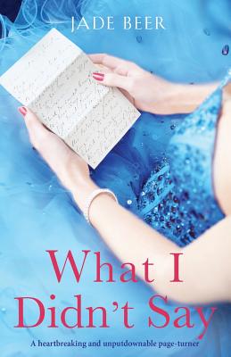 What I Didn't Say: A heartbreaking and unputdownable page turner - Beer, Jade