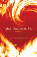 What I Gave to the Fire: My Search for Meaning After Miscarriage